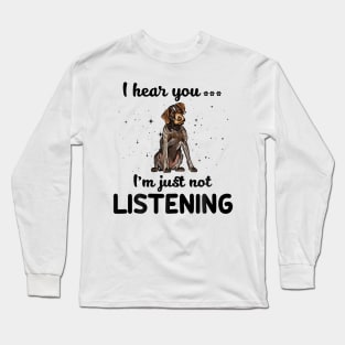 German Wirehaired Pointer I hear you ... I am just not listening Long Sleeve T-Shirt